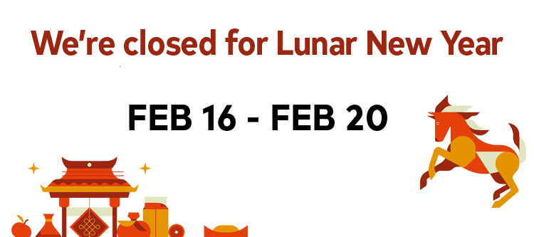 We are closed for Lunar New Year